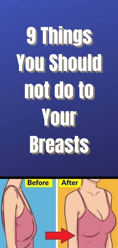 9 Things You Should Not Do To Your Breasts In 2021 Healthy Advice Health Tips Health And
