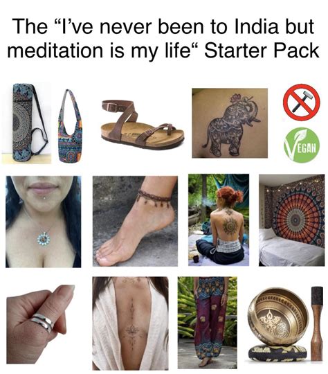 The Ive Never Been To India But Meditation Is My Life Starter Pack