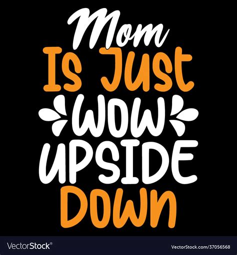Mom Is Just Wow Upside Down Best Royalty Free Vector Image