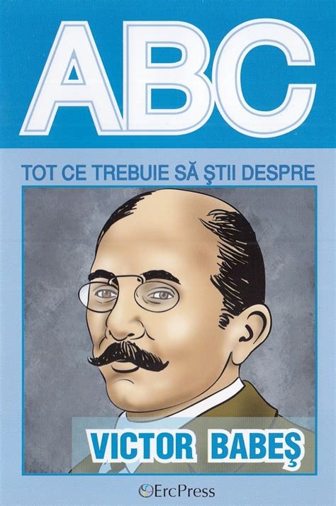 Abc Tot Ce Trebuie Sa Stii Despre Victor Babes Libris