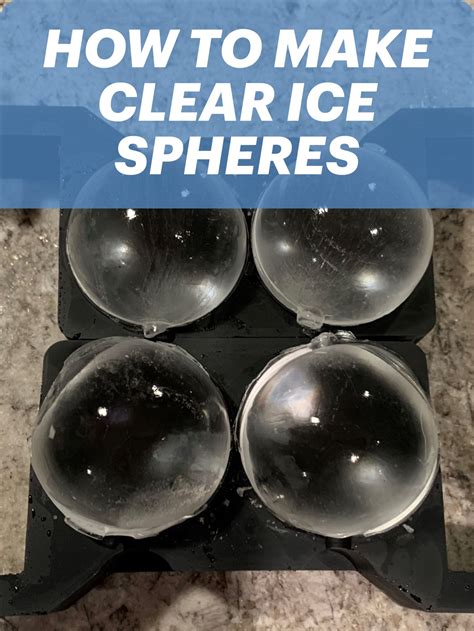 How To Make Clear Ice Spheres At Home Clear Ice Ice Cube Maker Ice