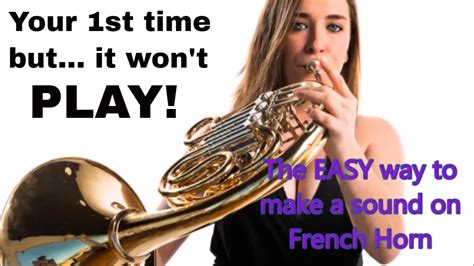 When You Cant Make A Sound On Your First French Horn Youtube