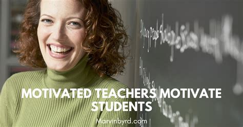Motivated Teachers Motivate Students 5 Teacher Motivation Tips
