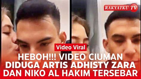 Heboh Video Ciuman Diduga Adhisty Zara Dan Niko Al Hakim Tersebar