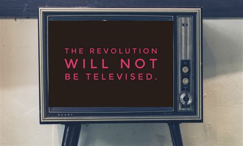 the revolution will not be televised bruce turkel