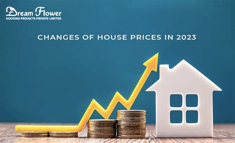 Changes Of House Prices In 2023 Dreamflower