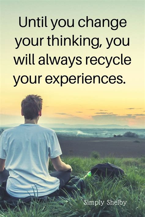 Changing Your Thinking Thinking Quotes Be Present Quotes Words Quotes