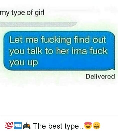 My Type Of Girl Let Me Fucking Find Out You Talk To Her Ima Fuck You Up