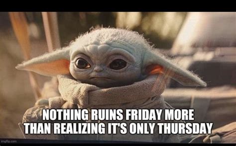 Baby Yoda Thursday Friday Yoda Meme Funny Sister Memes Yoda Pictures