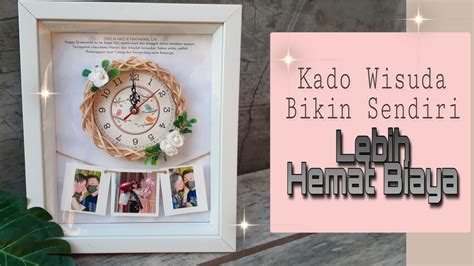 Step By Step Cara Membuat Kado Wisuda Unik Kado Wisuda In Frame 3d