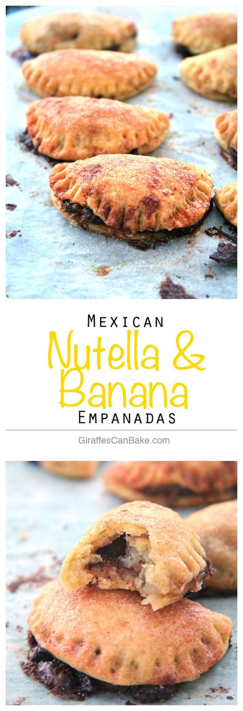 Mexican Nutella And Banana Empanadas Giraffes Can Bake