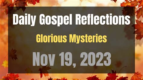 Daily Gospel Reflections For Nov 19 2023 Holy Rosary Glorious