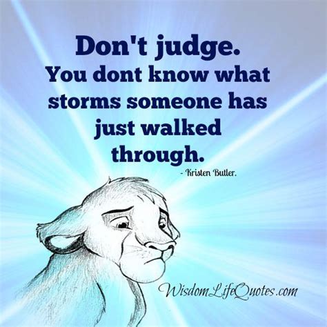 Don't be trapped by dogma if you choose to click through and make a purchase, i will earn a little commission at no. You don't know what someone has walked through - Wisdom Life Quotes