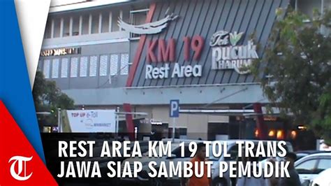 Rest Area Km Tol Trans Jawa Siap Sambut Para Pemudik Jam Youtube