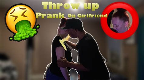 Throw Up Prank On Girlfriend Youtube