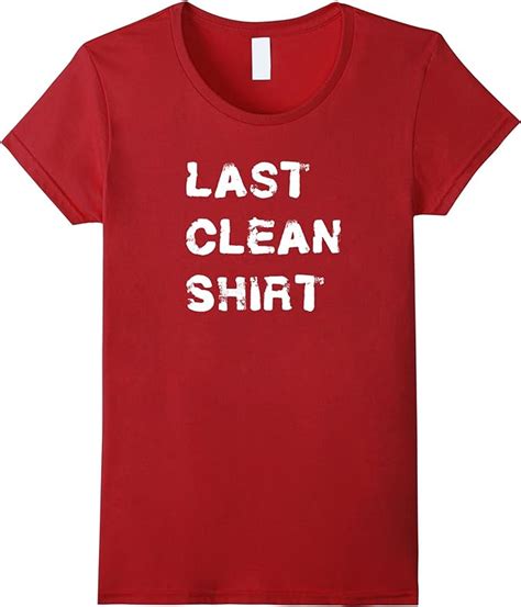 Last Clean Shirt T Shirt Clothing