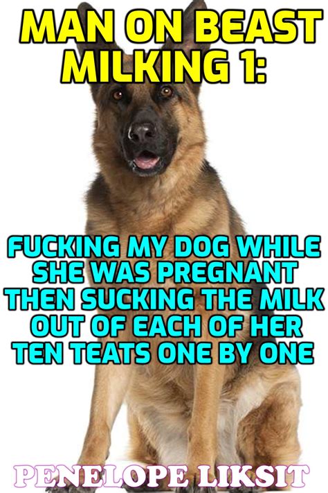 Man On Beast Milking 1 Fucking My Dog While She Was Pregnant Then