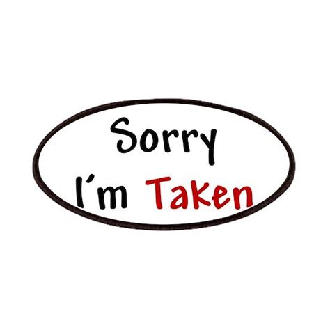 Sorry Im Taken Patches By Dcgal Cafepress
