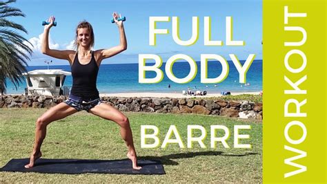 Full Body Barre Workout Tone And Sculpt Your Legs Glutes Abs And Arms Youtube