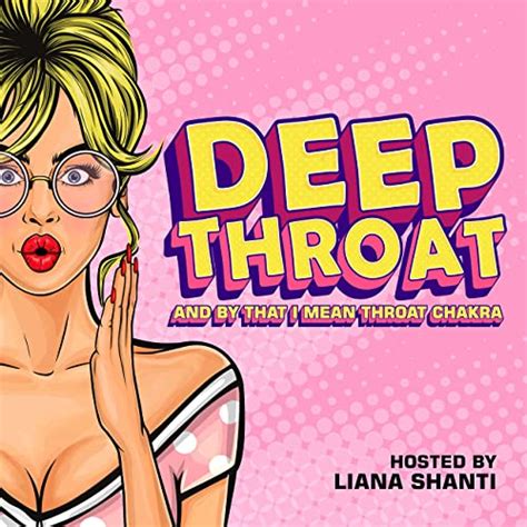 Deep Throat And By That I Mean Throat Chakra Liana Shanti Audible Books And Originals