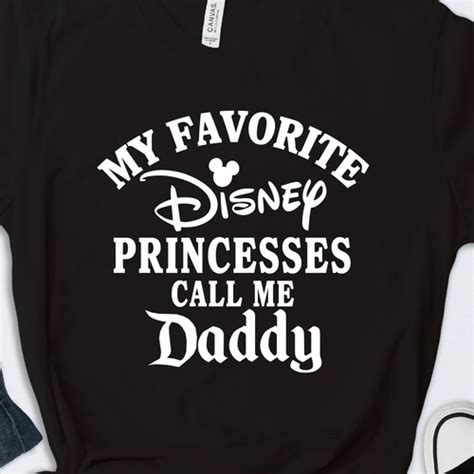 My Favorite Disney Princesses Call Me Daddy Shirt Disney Etsy