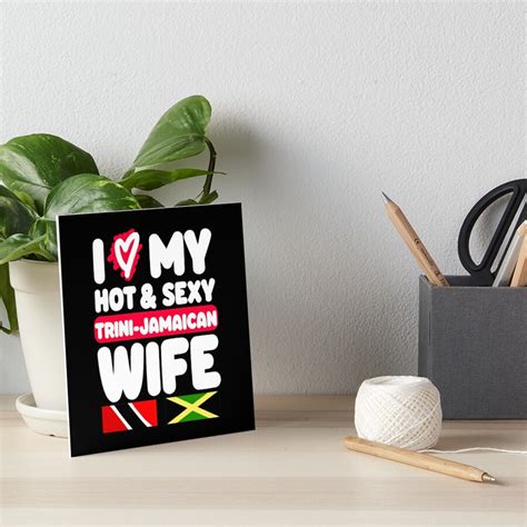 i love my hot and sexy trini jamaican wife art board print for sale by trinislang redbubble
