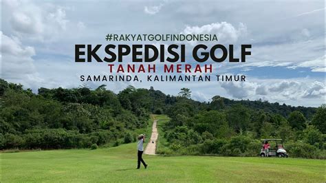Turun Pesawat Langsung Main Golf Tanah Merah Samarinda Youtube