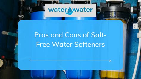 Pros And Cons Of Salt Free Water Softeners Vs Salt Based Systems