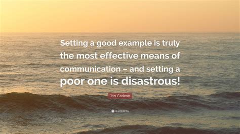 Jan Carlzon Quote “setting A Good Example Is Truly The Most Effective