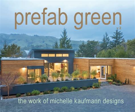 Prefab Green By Michelle Kaufmann And Cathy Remick With Kelly Melia