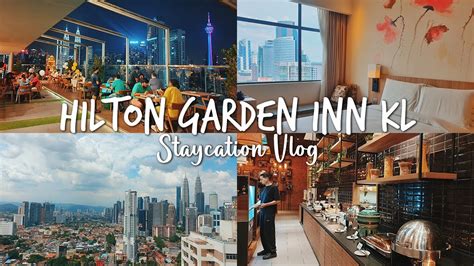 Staycation At Hilton Garden Inn South Kl Dinner With The Best City