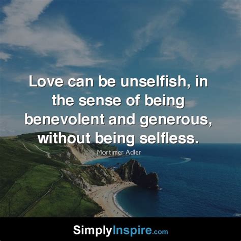 Love Can Be Unselfish Simply Inspire