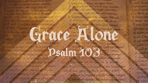 Sermon Grace Alone Psalm 103