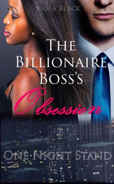 The Billionaire Bosss Obsession 1 One Night Stand Bwwm Interracial Romance Short Stories 1