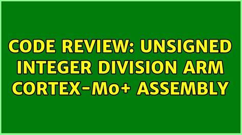 Code Review Unsigned Integer Division Arm Cortex M Assembly Youtube