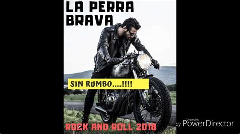La Perra Bravasin Rumbotema Inedito Rock And Roll 2018 Youtube