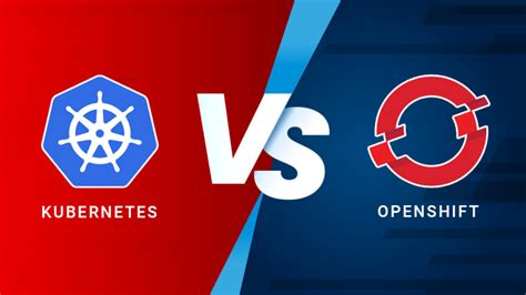 Learn more about kubernetes and openshift: Openshift Vs Kubernetes: Difference Between Openshift ...