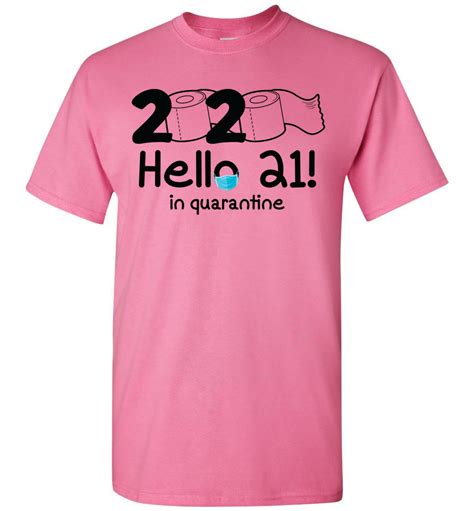 Check spelling or type a new query. Hello 21 In Quarantine Birthday Shirts For Men Women| It's ...