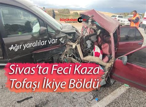Sivas Taki Kazada Tofa Ikiye B L Nd A R Yaral Lar Var B Y K Sivas