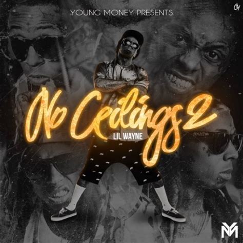 Single is an original track, produced by noah 40 shebib, and was released as a single in may 2010. Lil Wayne Drops 'No Ceilings 2′ Mixtape | Stream and ...
