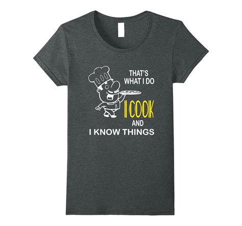 Funny I Cook And I Know Things T Shirt 4lvs
