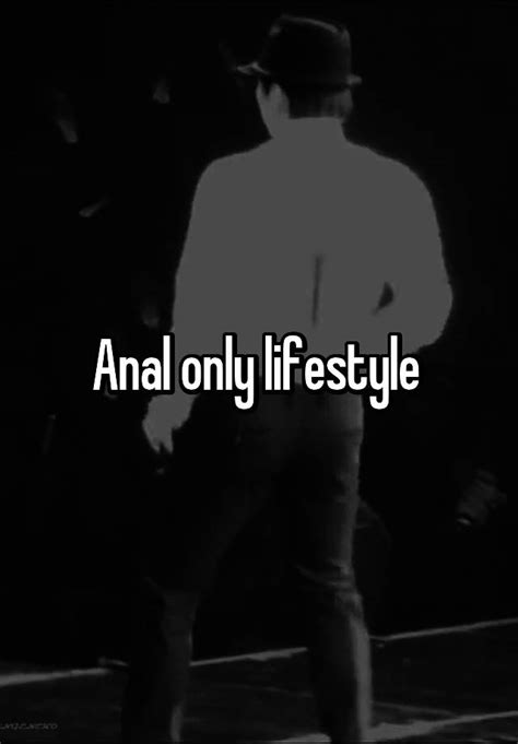 Anal Only Lifestyle