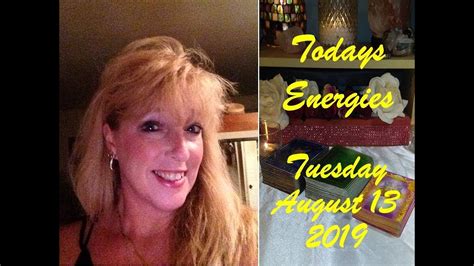 Todays Energies Tuesday August 13 2019 Heshe Is Gonna Go The Extra