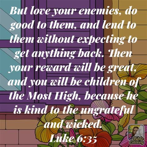Luke 635 But Love Your Enemies Do Good To Them And Lend To Them