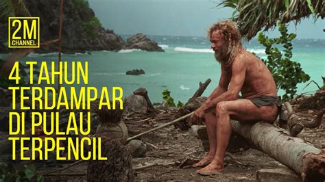 Terdampar Di Pulau Terpencil Selama 4 Tahun Alur Cerita Film Cast Away Spoiler Film Barat