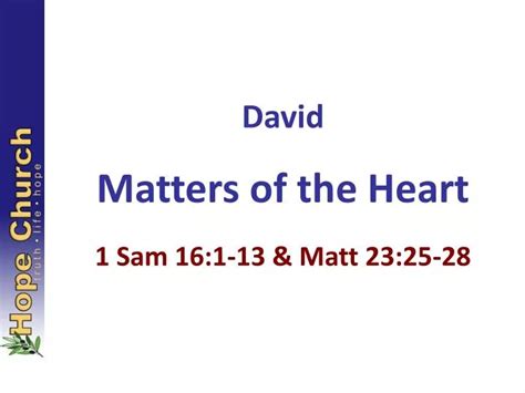 Ppt David Matters Of The Heart 1 Sam 161 13 And Matt 2325 28