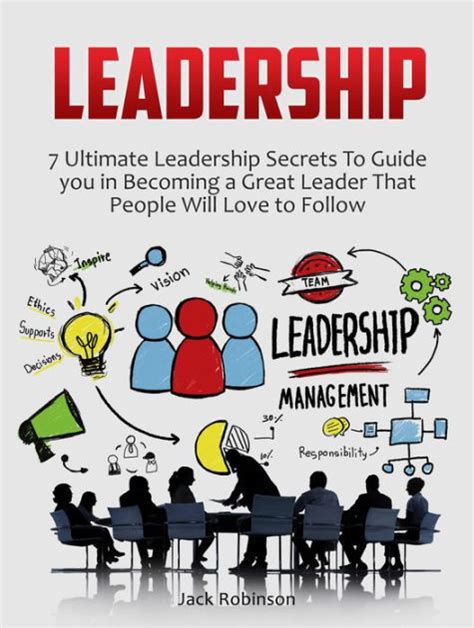 Leadership 7 Ultimate Leadership Secrets To Guide You In Becoming A