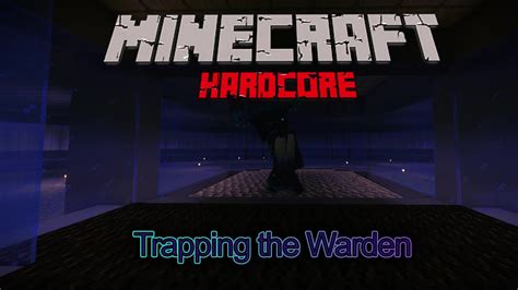 Trapping The Warden In Minecraft Hardcore Youtube