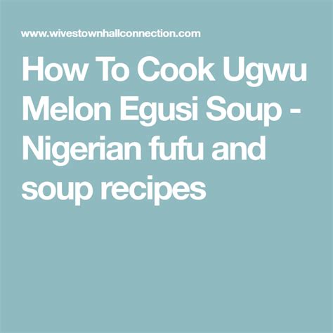 Spices (salt, pepper, three cubes of maggi), 7. How To Cook Ugwu Melon Egusi Soup - Nigerian fufu and soup recipes (With images) | Soup recipes