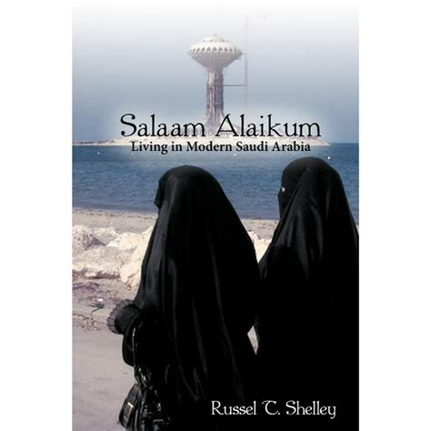 Salaam Alaikum Living In Modern Saudi Arabia